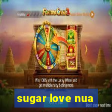 sugar love nua